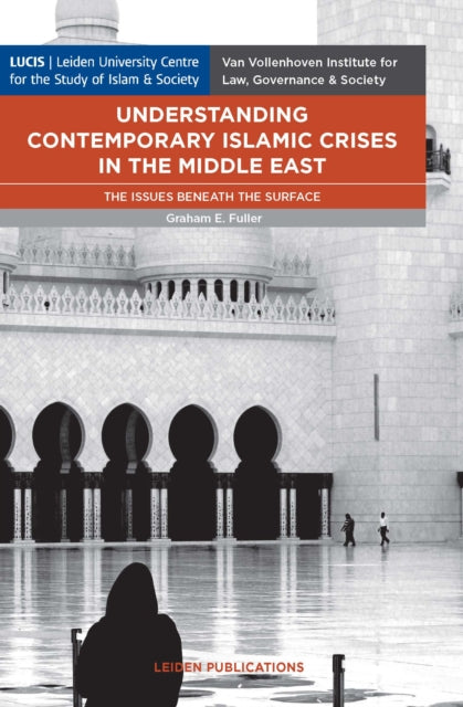 Book cover of: Understanding Contemporary Islamic Crises in the Middle East. By: Graham E. Fuller