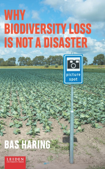 Book cover of: Why biodiversity loss is not a disaster. By: HARING