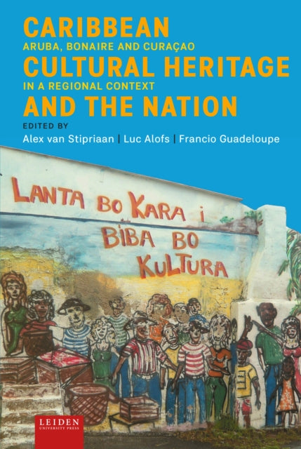 Book cover of: Caribbean Cultural Heritage and the Nation. By: Alex van Stipriaan
