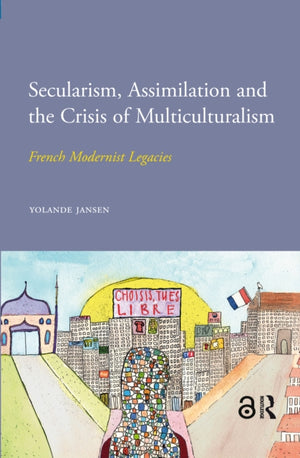 Secularism, Assimilation and the Crisis of Multiculturalism