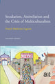 Book cover of: Secularism, Assimilation and the Crisis of Multiculturalism