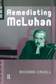 Book cover of: Remediating McLuhan. By: Richard Cavell