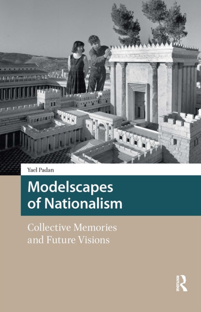 Book cover of: Modelscapes of Nationalism. By: Yael Padan