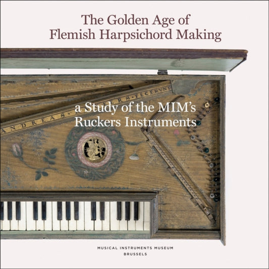 Book cover of: Golden Age of Flemish Harpsicord Making. By: Pascale Vandervellen