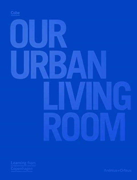 Our Urban Living Room - COBE Architects