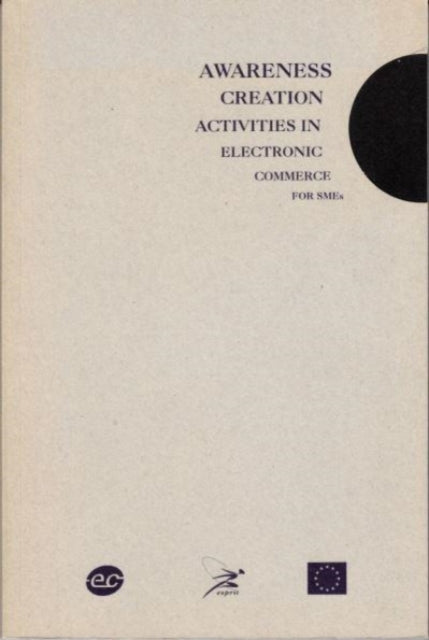Book cover of: Awareness Creation Activities in Electronic Commerce for SMEs. By: European Communities