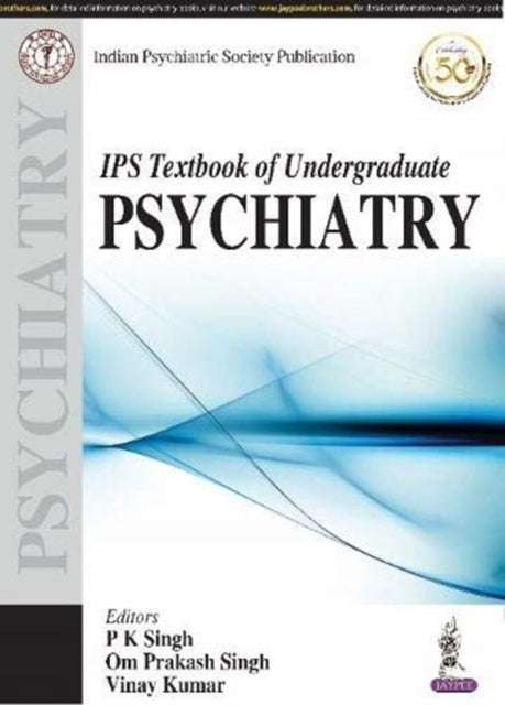Book cover of: IPS Textbook of Undergraduate Psychiatry. By: Singh SINGH