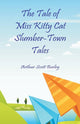 Book cover of: Tale of Miss Kitty Cat Slumber-Town Tales