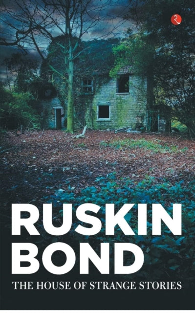 Book cover of: House Of Strange Stories. By: Ruskin Bond