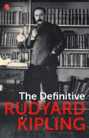 Definitive Rudyard Kipling