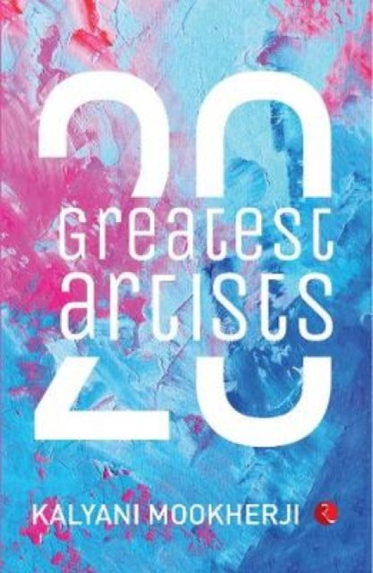 Book cover of: 20 Greatest Artists. By: Kalyani Mookherji