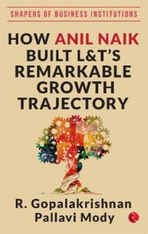 How Anil Naik Built L&t's Remarkable Growth Trajectory