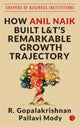 Book cover of: HOW ANIL NAIK BUILT L&T'S REMARKABLE GROWTH TRAJECTORY. By: R. Gopalakrishnan