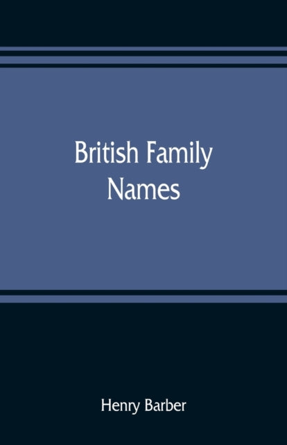 Book cover of: British family names; their origin and meaning, with lists of Scandinavian, Frisian, Anglo-Saxon and Norman names
