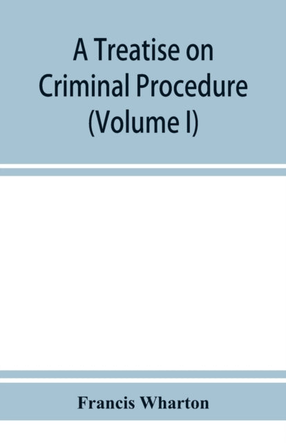 Book cover of: treatise on criminal procedure (Volume I)