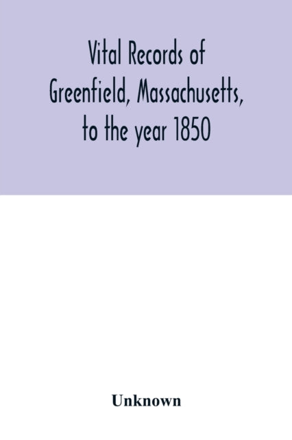Book cover of: Vital records of Greenfield, Massachusetts, to the year 1850