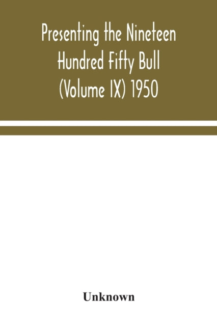 Book cover of: Presenting the Nineteen Hundred Fifty Bull (Volume IX) 1950