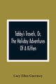 Book cover of: Tabby'S Travels, Or, The Holiday Adventures Of A Kitten