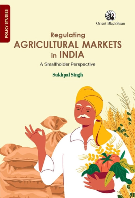 Book cover of: Regulating Agricultural Markets in India