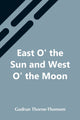 Book cover of: East O' The Sun And West O' The Moon