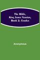 Book cover of: Bible, King James version, Book 2; Exodus