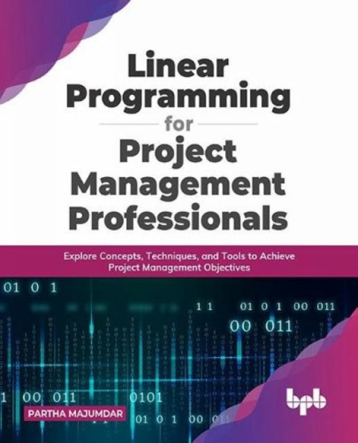 Book cover of: Linear Programming for Project Management Professionals