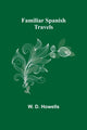 Book cover of: Familiar Spanish Travels