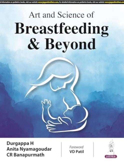 Book cover of: Art and Science of Breastfeeding & Beyond. By: Nyamagoudar H