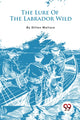 Book cover of: Lure of the Labrador Wild