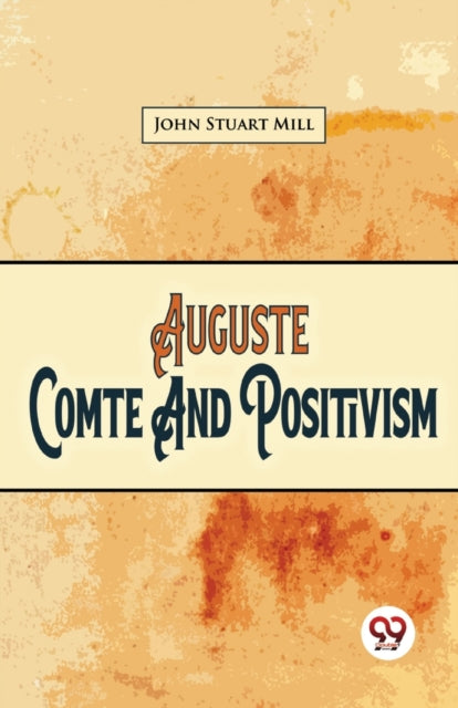 Book cover of: Auguste Comte and Positivism