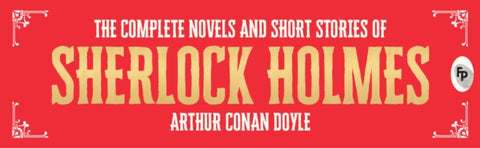 Complete Novel and Short Stories of Sherlock Holmes