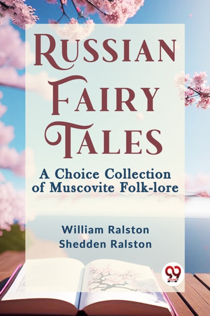 Book cover of: Russian Fairy Tales a Choice Collection of Muscovite Folk-Lore