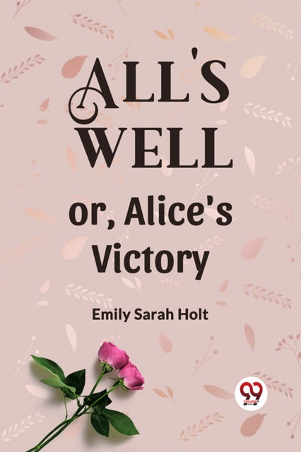 Book cover of: All's Well or, Alice's Victory