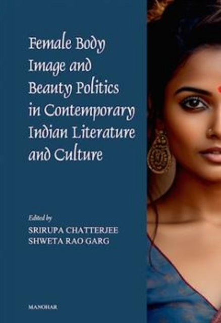 Book cover of: Female Body Image and Beauty Politics in Contemporary Indian Literature and Culture