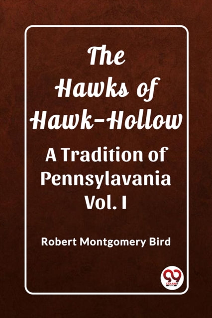 Book cover of: Hawks of Hawk-HollowA Tradition of Pennsylavania Vol. I (Edition2023)