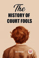 Book cover of: History of Court Fools (Edition2023)