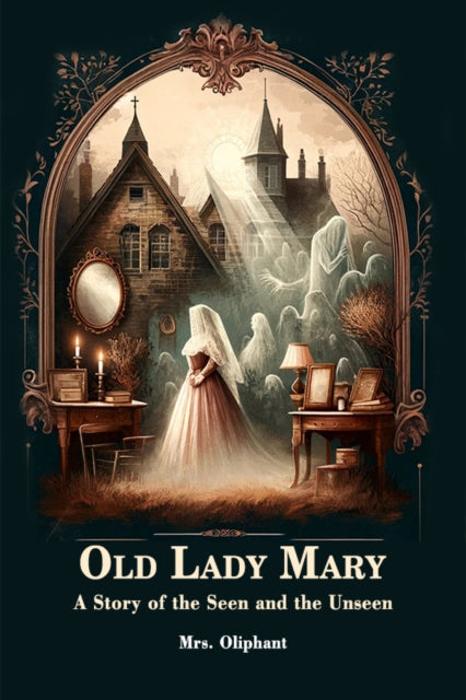 Book cover of: Old Lady MaryA Story of the Seen and the Unseen (Edition2024)
