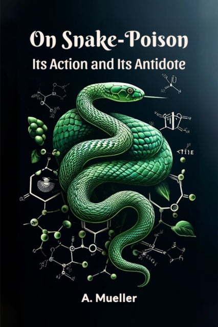 Book cover of: On Snake-PoisonIts Action and Its Antidote (Edition2024)