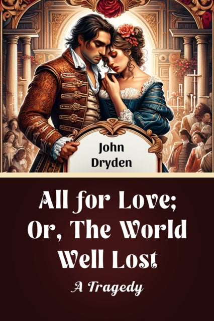 Book cover of: All for Love; Or, The World Well LostA Tragedy (Edition2024)