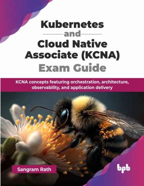 Book cover of: Kubernetes and Cloud Native Associate (KCNA) Exam Guide