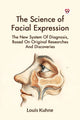 Book cover of: Science of Facial Expression the New System of Diagnosis, Based on Original Researches and Discoveries