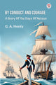 Book cover of: By Conduct And CourageA Story Of The Days Of Nelson (Edition1)