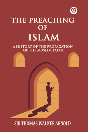 The Preaching of IslamA History of the Propagation of the Muslim Faith (Edition1)