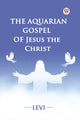 Book cover of: Aquarian Gospel of Jesus the Christ (Edition1)