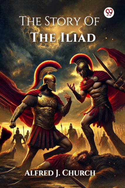Book cover of: Story Of The Iliad (Edition1)