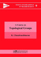 Book cover of: Course on Topological Groups. By: Komaravolu Chandrasekharan