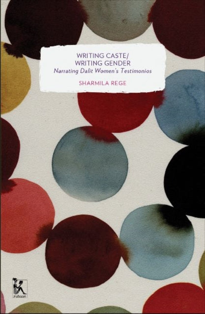 Writing Caste/Writing Gender – Narrating Dalit Women`s Testimonios