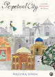Book cover of: Perpetual City. By: Malvika Singh