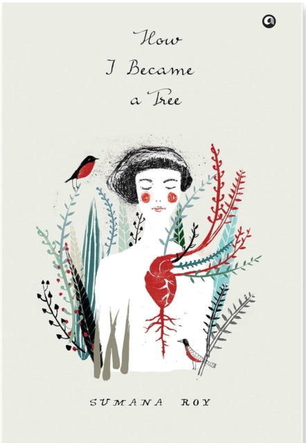 Book cover of: How I Became a Tree. By: Sumana Roy