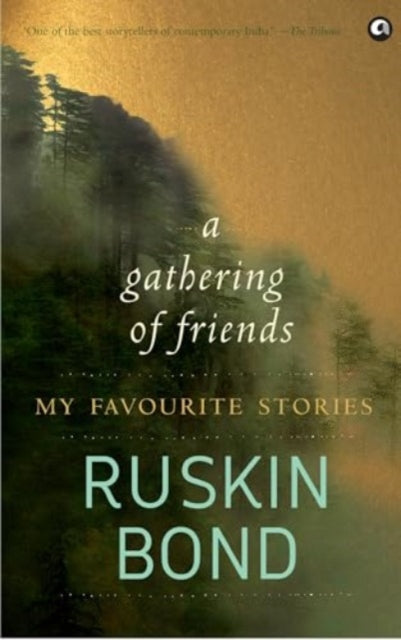 Book cover of: Gathering of Friends. By: Ruskin Bond